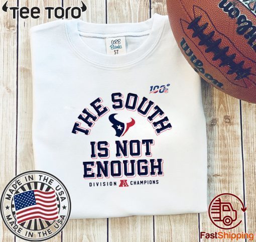Texans Division Champions The South Is Not Enough Offcial T-Shirt