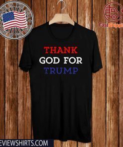 Thank God For Donald Trump 2020 T-Shirt