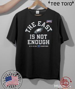 The East Is Not Enough Philadelphia Eagles T Shirt