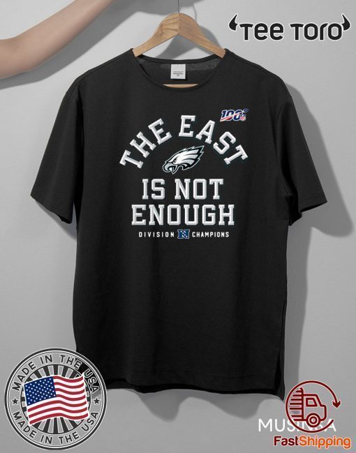 The East Is Not Enough Philadelphia Eagles T Shirt