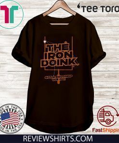 The Iron Doink Got A Second We Do 2020 T-Shirt