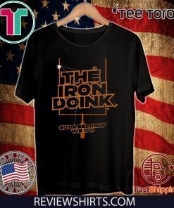 The Iron Doink Got A Second We Do 2020 T-Shirt