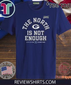 The North Is Not Enough Green Bay Packers Offcial T-Shirt
