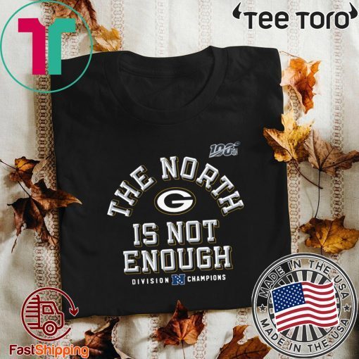 The North Is Not Enough Packers Shirt T-Shirt