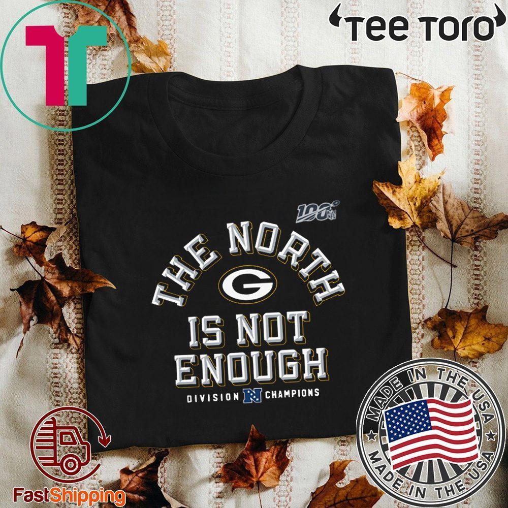 Green Bay Packers The North Is Not Enough Tee Shirts - ShirtsOwl Office