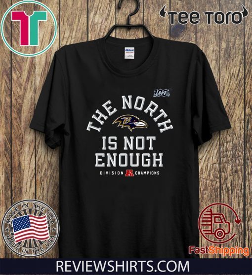 The North Is Not Enough Shirt - Baltimore Ravens T-Shirt