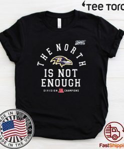 The North Is Not Enough For T-Shirt