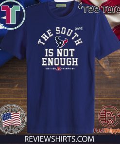 The South Is Not Enough Texans 2019-2020 T-Shirt