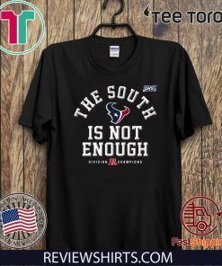 The South Is Not Enough Texans 2019-2020 T-Shirt