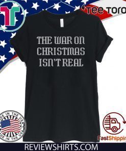 The War On Christmas Isn't Real Offcial T-Shirt