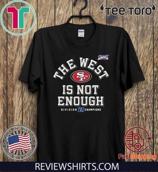 The West Is Not Enough Sf Niners Classic T-Shirt