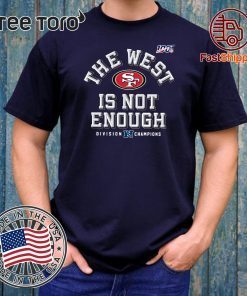 The West Is Not Enough Sf Niners Classic T-Shirt