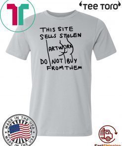 This Site Sells Stolen Artwork Do Not Buy From Them For T-Shirt