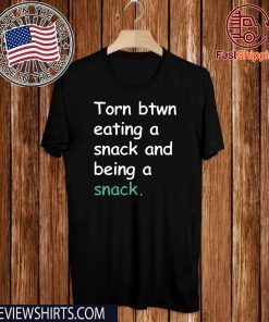 Torn Between Eating A Snack And Being A Snack Limited Edition T-Shirt