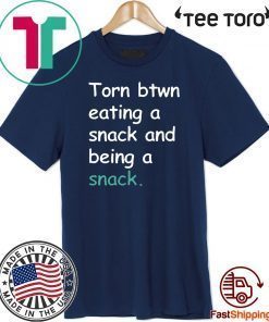 Torn Between Eating A Snack And Being A Snack Limited Edition T-Shirt