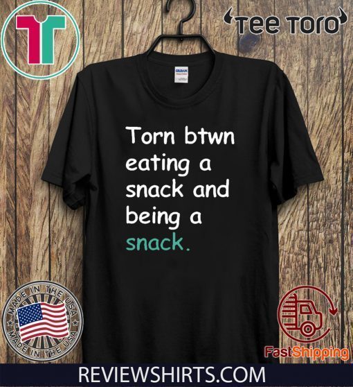 Torn Between Eating A Snack And Being A Snack Limited Edition T-Shirt