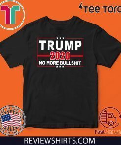 Trump 2020 No More BS Limited Edition T-Shirt
