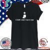 Trump Come And Take Him T Shirt
