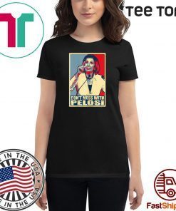 Original Don't Mess with Nancy Pelosi T-Shirt