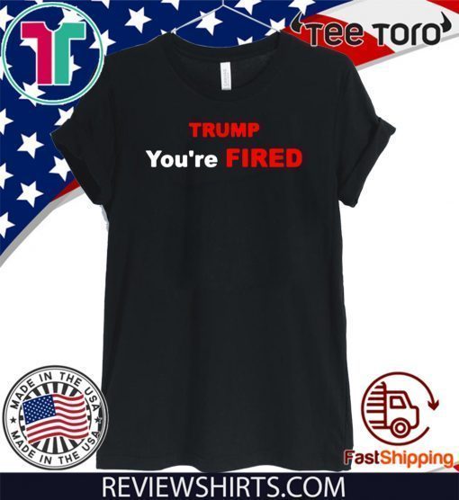 Donald Trump You’re Fired Impeachment Day President T-Shirt