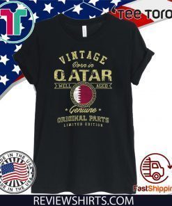 Vintage Born In Qatar Well Aged Genuine Original Parts Limited Edition 2020 T-Shirt