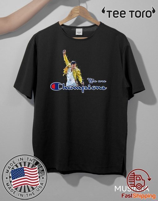 We Are The Champions Freddie Mercury For T-Shirt