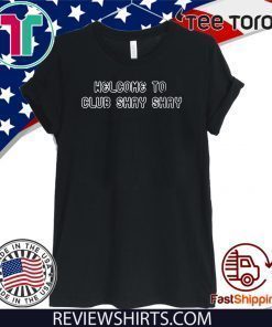 Welcome To Club Shay Shay Original T-Shirt  