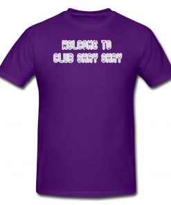 Welcome To Club Shay Shay Limited Edition T-Shirt