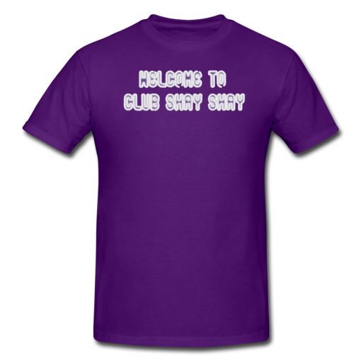 Welcome To Club Shay Shay Limited Edition T-Shirt