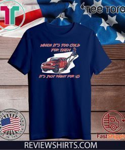When It's Too Cold For Them It's Just Right For Us 2020 T-Shirt