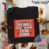 When You Are Backed The Wall Break Goddamn Thing Down 2020 T-Shirt