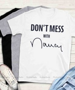 Nancy Pelosi T-Shirt Where To Buy Don't Mess With Shirt