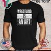 Wrestling Is An Art Matt Sydal 2020 T-Shirt 