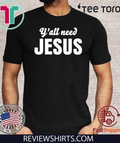 Y'all Need Jesus Offcial T-Shirt