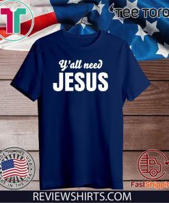Y'all Need Jesus Offcial T-Shirt