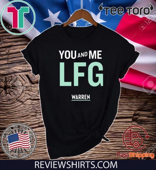 You And Me Lfg Warren 46 For T-Shirt