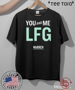 You And Me Lfg Warren 46 For T-Shirt