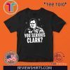 You Serious Clark Funny Face 2020 T-Shirt