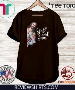 Y'all Need Jesus Christ Offcial T-Shirt