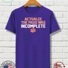 ACTUALLY THE PASS WAS INCOMPLETE OFFCIAL T-SHIRT