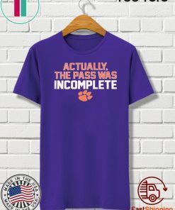 ACTUALLY THE PASS WAS INCOMPLETE OFFCIAL T-SHIRT