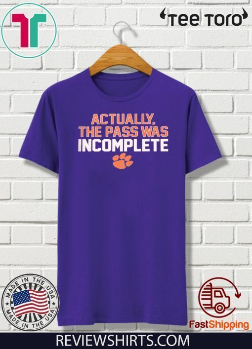 ACTUALLY THE PASS WAS INCOMPLETE OFFCIAL T-SHIRT