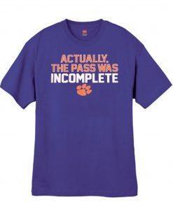 ACTUALLY THE PASS WAS INCOMPLETE OFFCIAL T-SHIRT