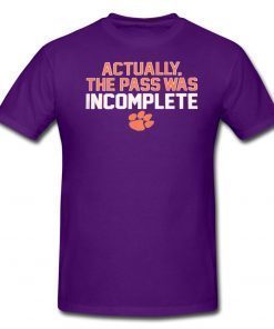 ACTUALLY THE PASS WAS INCOMPLETE OFFCIAL T-SHIRT