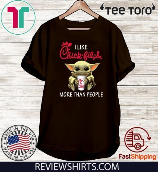 Baby Yoda I like Chick-Fil-A more than people Gift T-Shirt