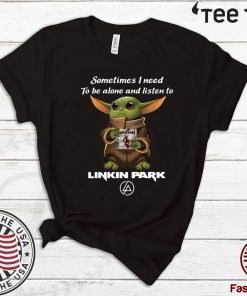 Baby Yoda Sometimes I Need To Be Alone And Listen To Linkin Park 2020 T-Shirt