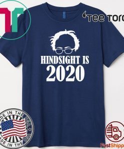 Bernie Sanders Hindsight Is 2020 Shirt T-Shirt