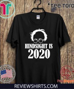 Bernie Sanders Hindsight Is 2020 Shirt T-Shirt