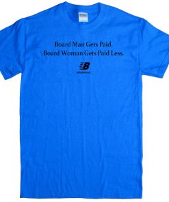 Board Man Gets Paid Board Woman Gets Paid Less Unbalanced 2020 T-Shirt