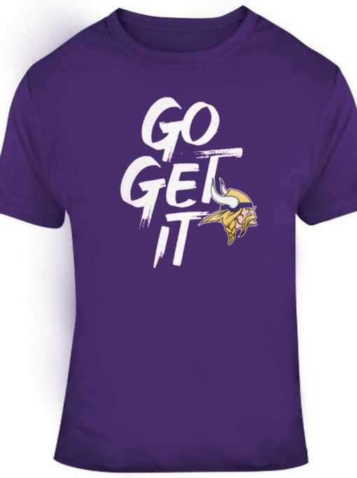 Go Get It Minnesota Vikings Shirt T-Shirt